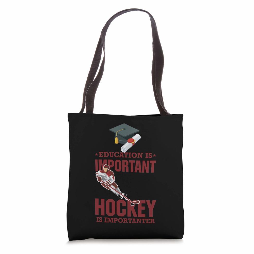 Education Is Important But Hockey Is Importanter Ice Sport Tote Bag :>